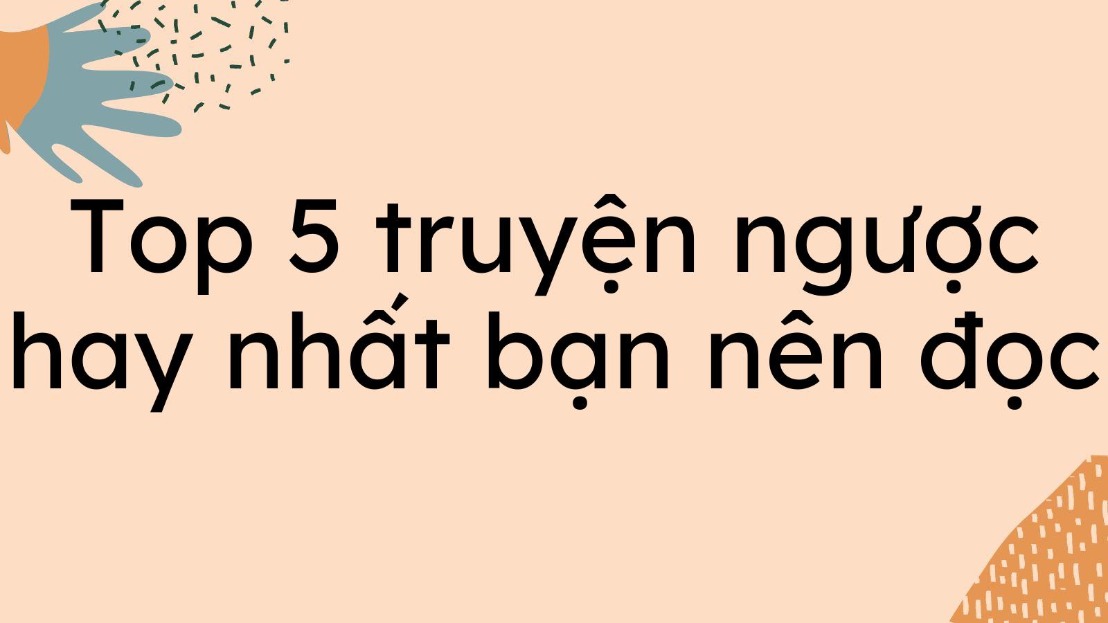 Top 5 truyện ngược hay nhất bạn nên đọc