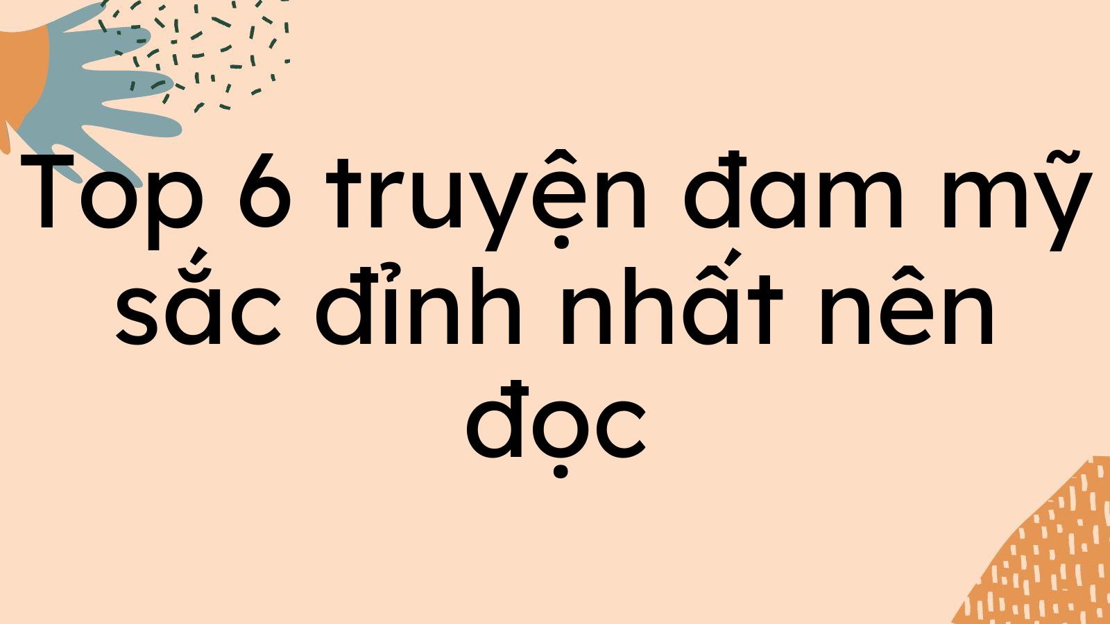 Top 6 truyện đam mỹ sắc đỉnh nhất nên đọc